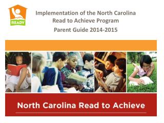 Implementation of the North Carolina Read to Achieve Program Parent Guide 2014-2015