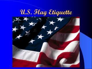 U.S. Flag Etiquette