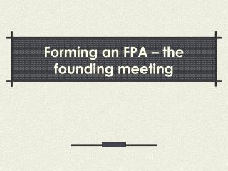 Forming an FPA – the founding meeting