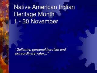 Native American Indian Heritage Month 1 - 30 November