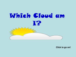 Which Cloud am I?