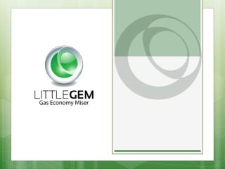 LITTLE GEM will give you BETTER FUEL MILEAGE in these economic times!