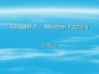 Chapter 2 – Weather Factors
