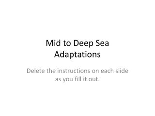 Mid to Deep Sea Adaptations