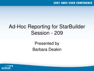 Ad-Hoc Reporting for StarBuilder Session - 209