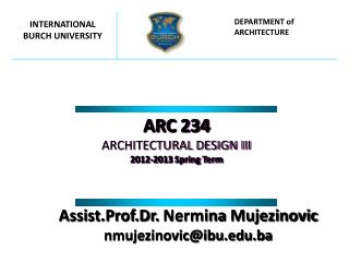 ARC 234 ARCHITECTURAL DESIGN III 201 2 -201 3 Spring Term