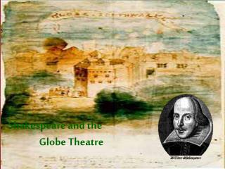 Shakespeare and the 		 Globe Theatre