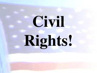 Civil Rights!