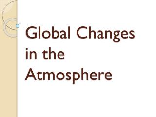Global Changes in the Atmosphere