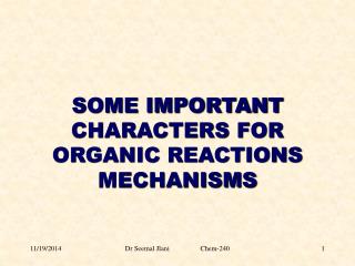 SOME IMPORTANT CHARACTERS FOR ORGANIC REACTIONS MECHANISMS