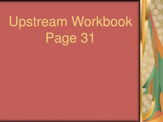 Upstream Workbook Page 31