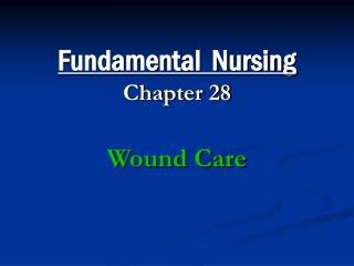 Fundamental Nursing Chapter 28 Wound Care