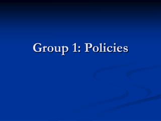 Group 1: Policies