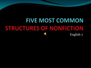 FIVE MOST COMMON STRUCTURES OF NONFICTION