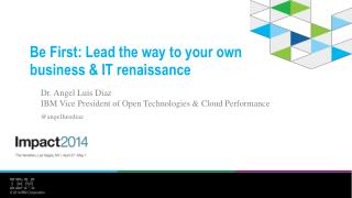 Be First: Lead the way to your own business &amp; IT renaissance
