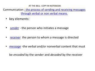 Communication : the process of sending and receiving messages through verbal or non verbal means.