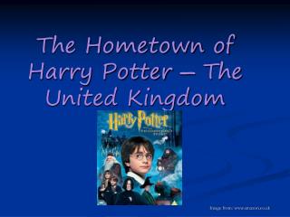 The Hometown of Harry Potter ― The United Kingdom
