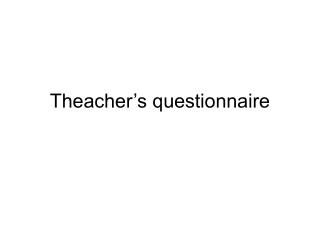Theacher’s questionnaire