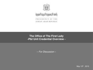 The Office of The First Lady -P&amp;I Unit Credential Overview -