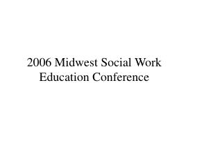 2006 Midwest Social Work Education Conference