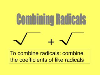 Combining Radicals