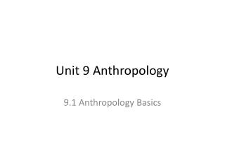 Unit 9 Anthropology