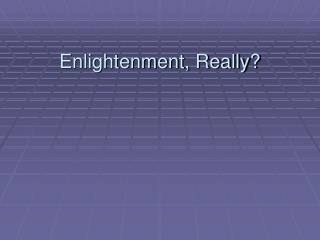 Enlightenment, Really?