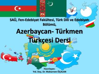 SAÜ, Fen-Edebiyat Fakültesi, Türk Dili ve Edebiyatı Bölümü, Azerbaycan- Türkmen Türkçesi Dersi