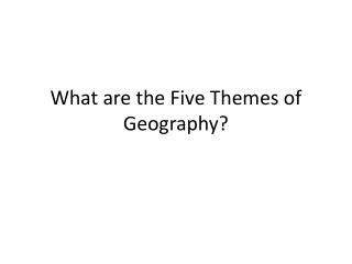 What are the Five Themes of Geography?