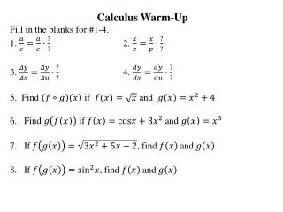 Calculus Warm-Up Fill in the blanks for #1-4. 1. 			2. 3. 			4. 5. Find if and