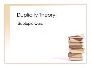 Duplicity Theory:
