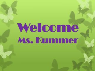 Welcome Ms. Kummer