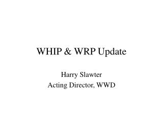 WHIP &amp; WRP Update