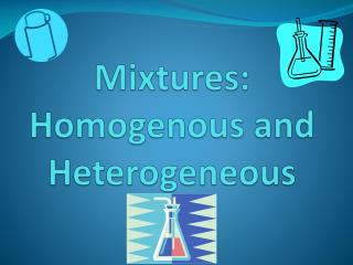 Mixtures: Homogenous and Heterogeneous