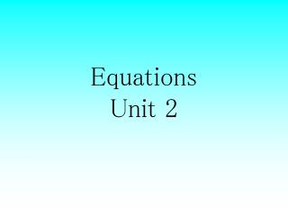 Equations Unit 2