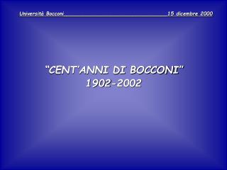 “CENT’ANNI DI BOCCONI” 1902-2002