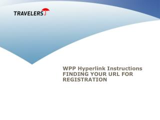 WPP Hyperlink Instructions FINDING YOUR URL FOR REGISTRATION
