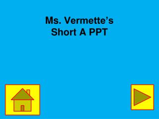 Ms. Vermette’s Short A PPT