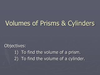Volumes of Prisms &amp; Cylinders