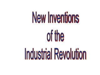 New Inventions of the Industrial Revolution