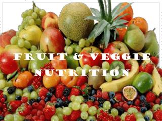 Fruits &amp; Veggie Nutrition