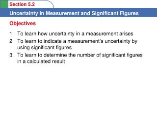 To learn how uncertainty in a measurement arises
