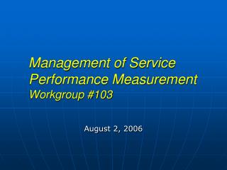 Management of Service Performance Measurement Workgroup #103