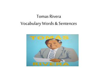 Tomas Rivera Vocabulary Words &amp; Sentences
