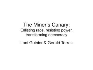 The Miner’s Canary: Enlisting race, resisting power, transforming democracy