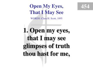 Open My Eyes, That I May See (Verse 1)