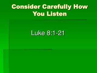 Consider Carefully How You Listen