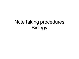 Note taking procedures Biology