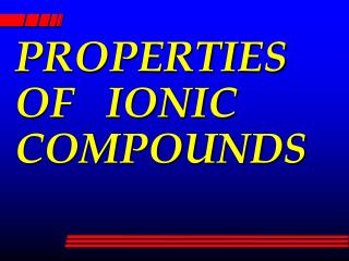 PROPERTIES OF IONIC COMPOUNDS