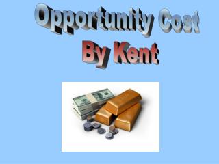 Opportunity Cost By Kent